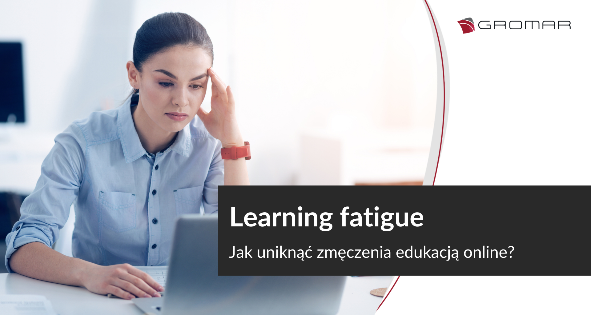Learning fatigue - jak uniknąć zmęczenia edukacją online?